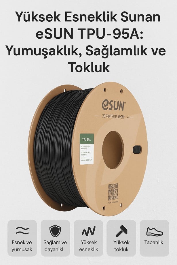 eSUN TPU-95A filament — esnek, dayanıklı ve aşınmaya dirençli 3D baskı malzemesi