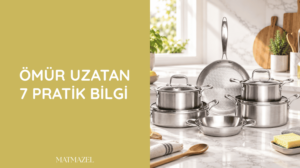 Çelik tencerelerin ömrünü uzatan doğru kullanım, temizlik ve bakım önerileri