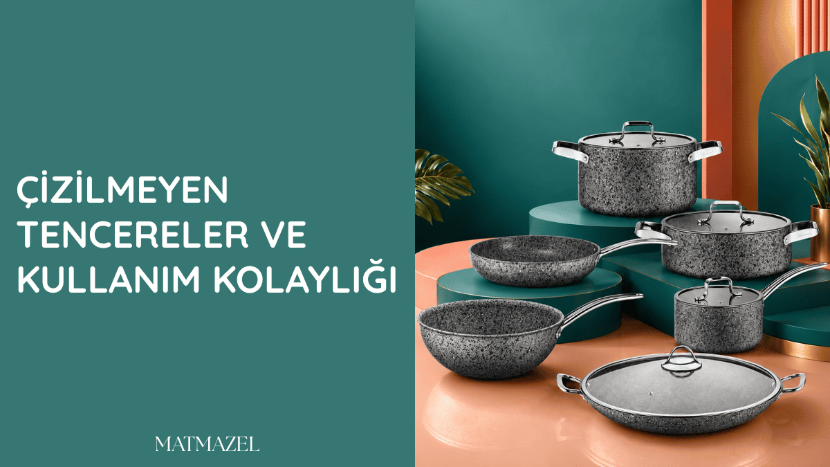 Mutfakta kolay kullanım sağlayan çizilmeye dayanıklı ve yapışmaz tencere modelleri