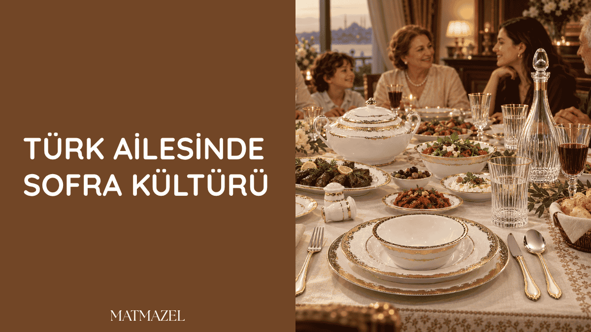 Türk ailesini akşam yemeğinde aynı masa etrafında buluşturan geleneksel sofra kültürü