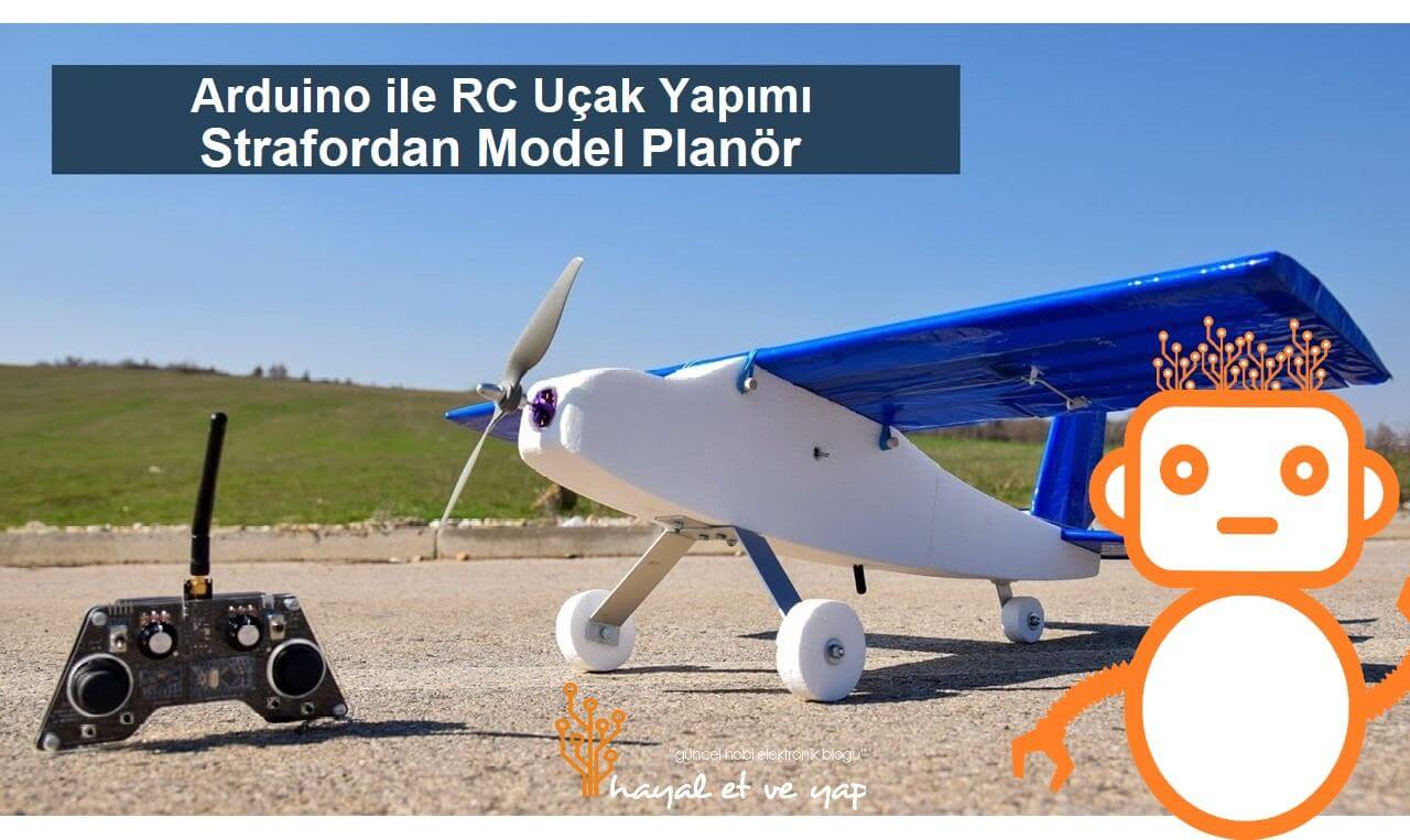 Arduino ile RC Uçak Yapımı (Strafordan Model Planör) | Robocombo