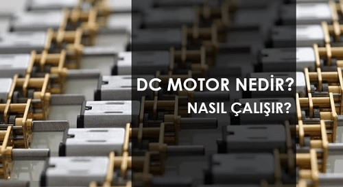 DC Motor Nedir? Ne İşe Yarar? Nasıl Çalışır? |Robocombo