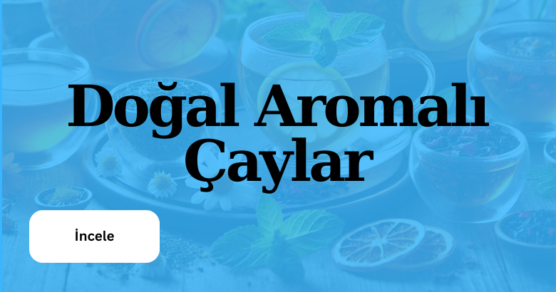 Doğal Aromalı Çağylar