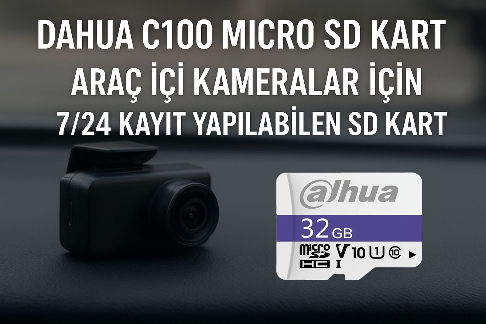 Dahua C100 Micro SD kart / Araç İçi Kameralar İçin 7/24 Kayıt Yapılabilen SD Kart