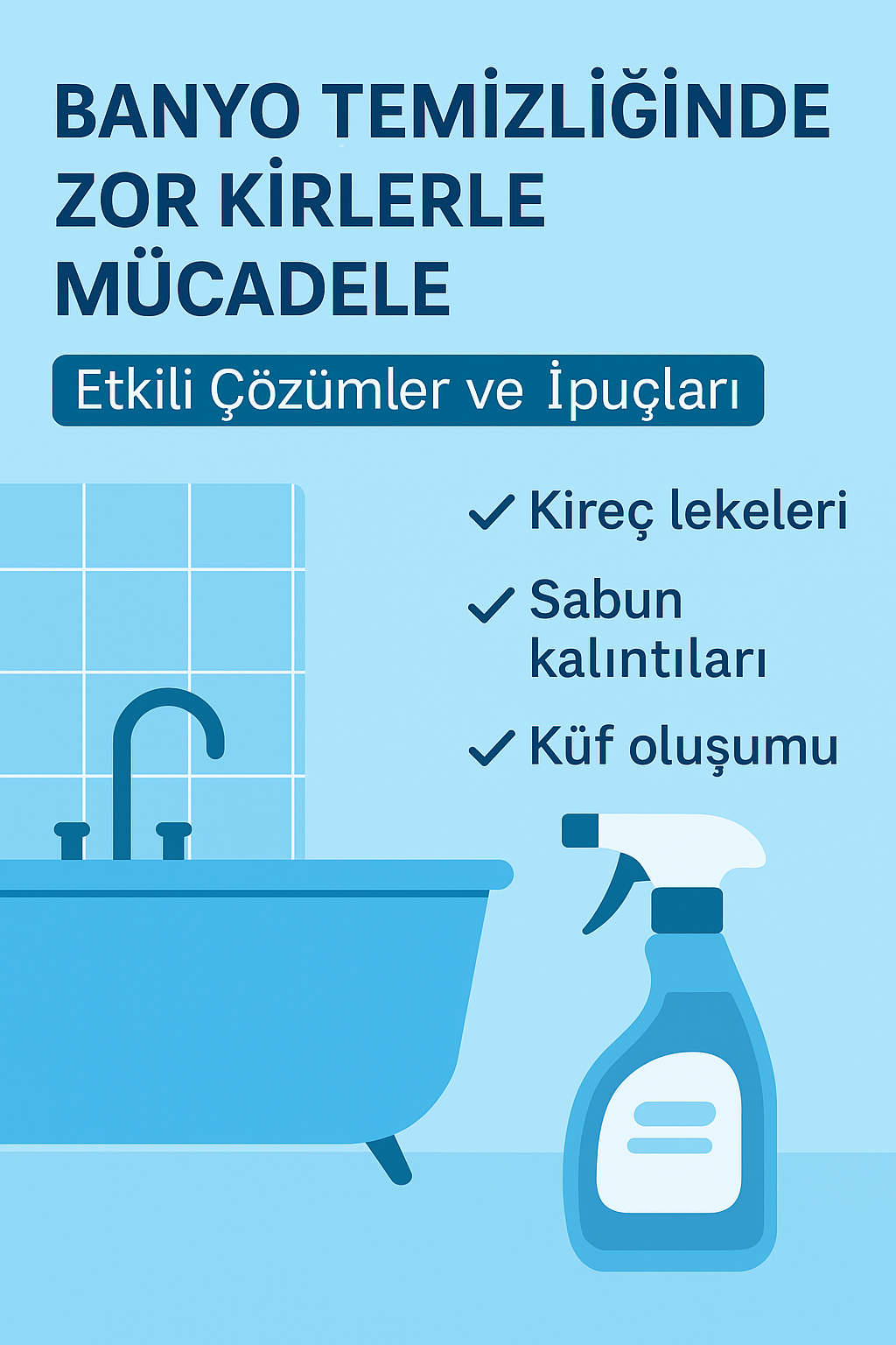 Banyo Temizliğinde Zor Kirlerle Mücadele: Etkili Çözümler ve İpuçları