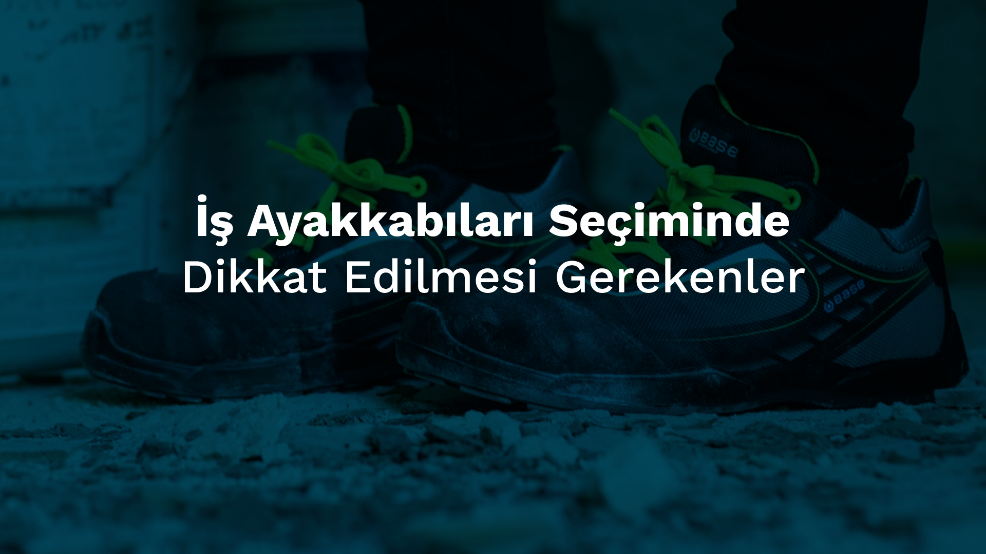 İş Ayakkabıları Seçiminde Dikkat Edilmesi Gerekenler