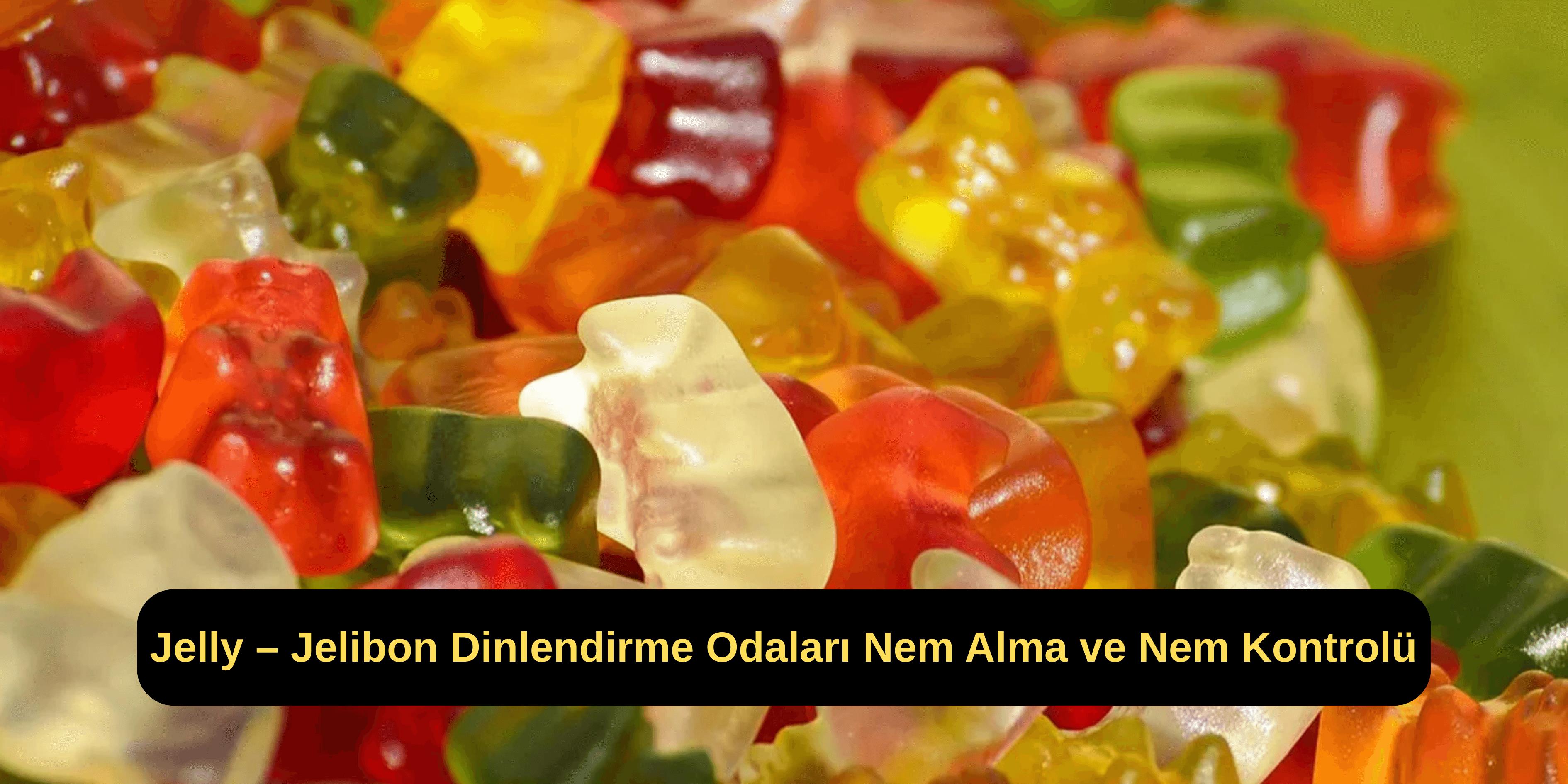 Jelly – Jelibon Dinlendirme Odaları Nem Alma ve Nem Kontrolü