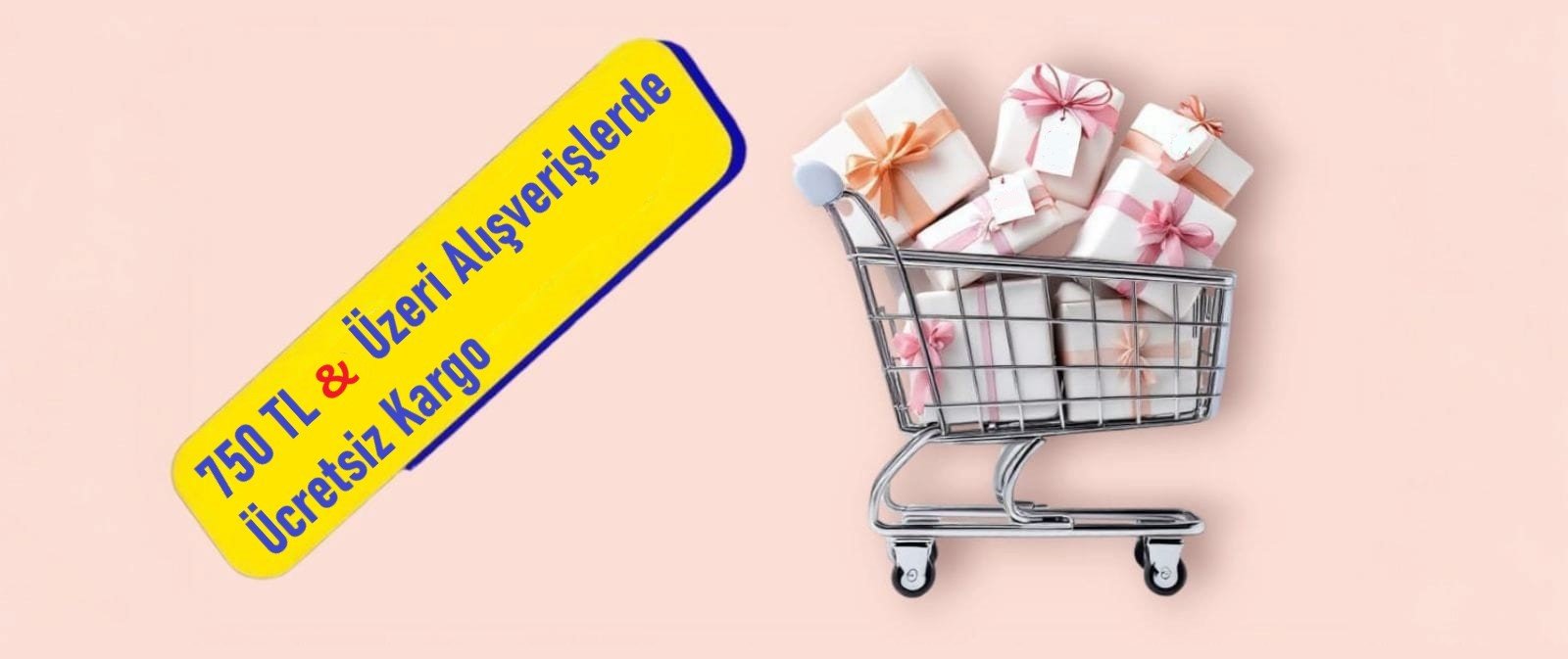 750 TL ve Üzeri Ücretsiz Kargo