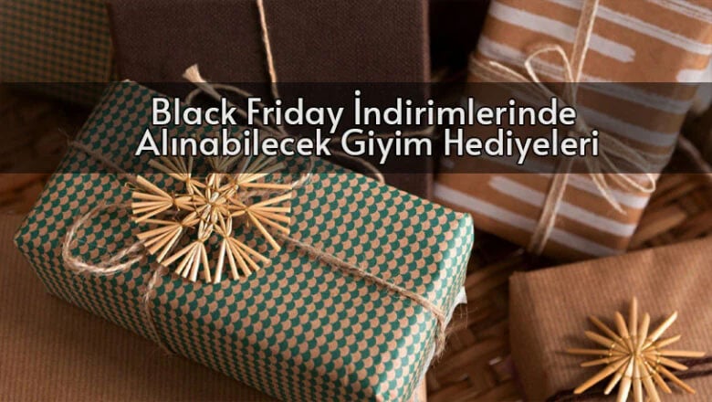 Black Friday İndirimlerinde Alınabilecek Giyim Hediyeleri
