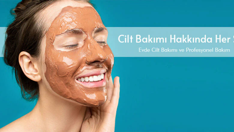 Cilt Bakımı Nedir? Cilt Bakımı Nasıl Yapılır?