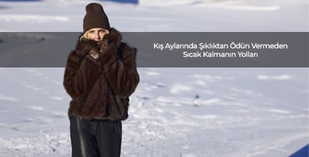 Kış Aylarında Şıklıktan Ödün Vermeden Sıcak Kalmanın Yolları