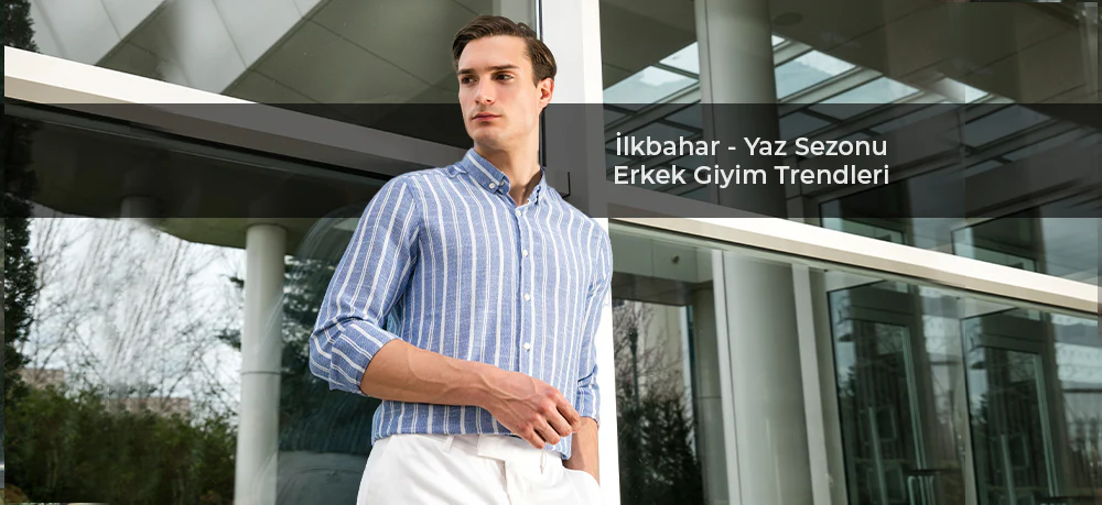 İlkbahar-Yaz Sezonu Erkek Giyim Trendleri