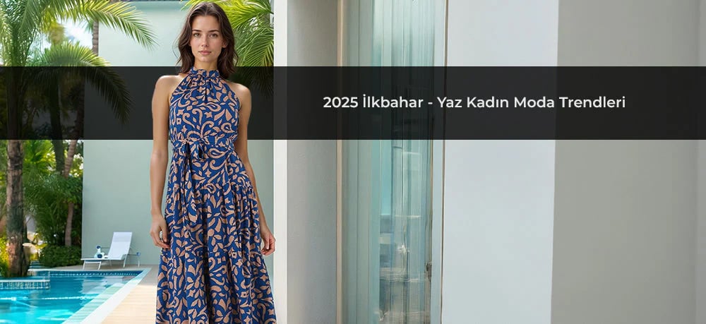2025 İlkbahar/Yaz Kadın Moda Trendleri