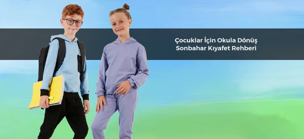Çocuklar İçin Okula Dönüş: Sonbahar Kıyafet Rehberi