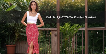 Kadınlar İçin 2024 Yaz Kombin Önerileri
