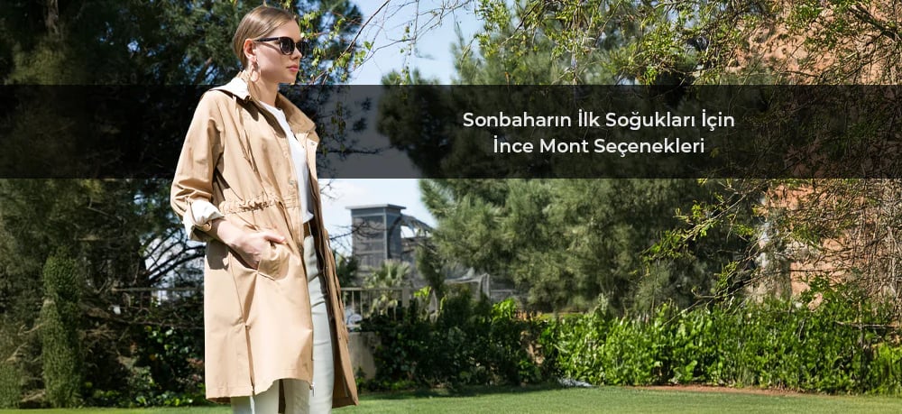 Sonbaharın İlk Soğukları İçin İnce Mont Seçenekleri