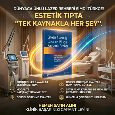 Estetik Alanında Lazer ve IPL için Kapsamlı Rehber (Dünyaca ünlü lazer rehberi şimdi Türkçe)