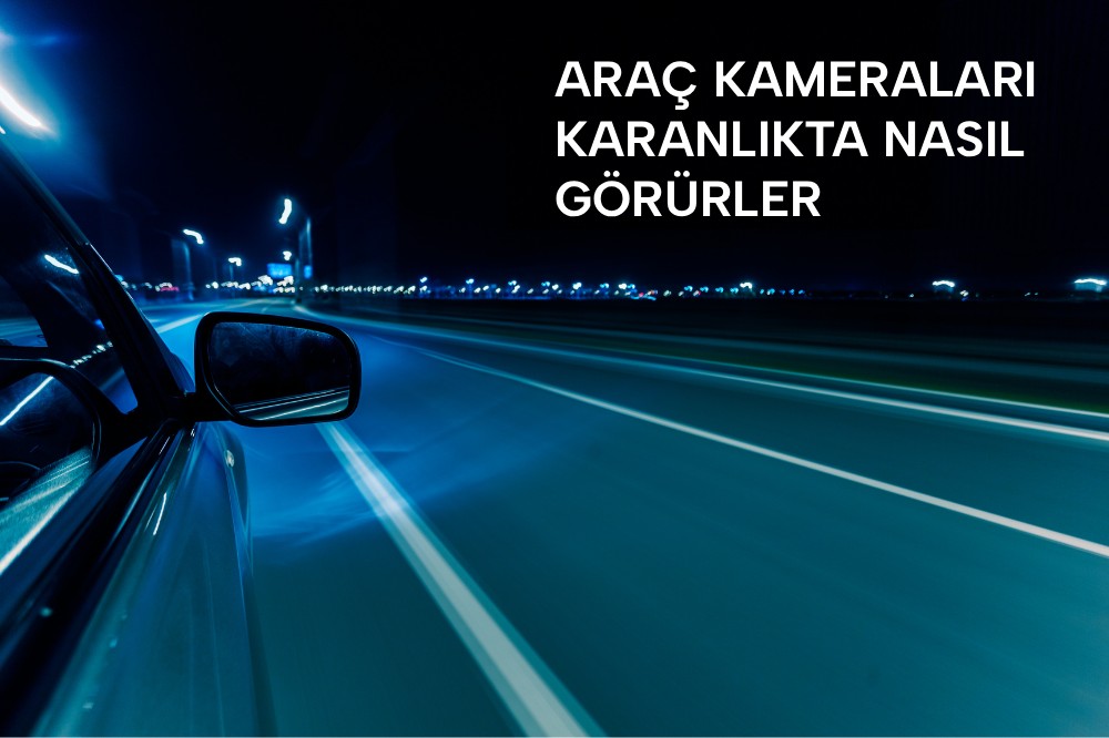 araç kamerası gece nasıl görür
