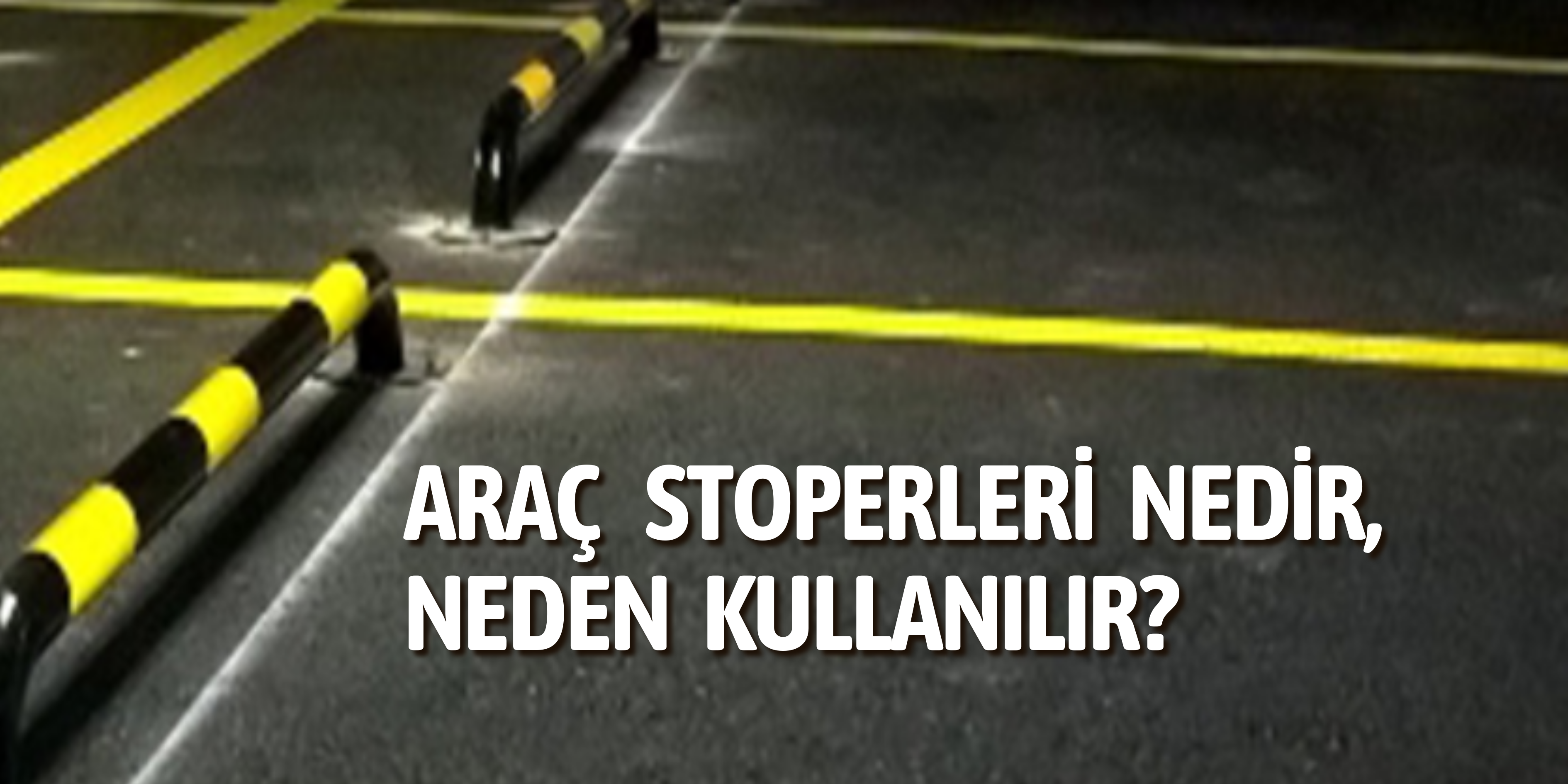 >  Araç Stoperleri Nedir, Neden Kullanılır?