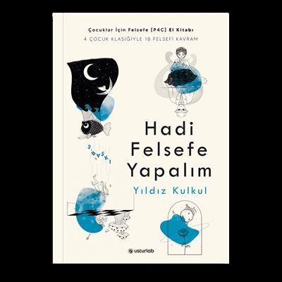 Hadi Felsefe Yapalım | Çocuk Edebiyatı Klasikleri
