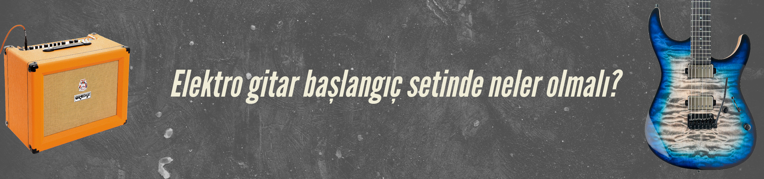 Elektro gitar başlangıç setinde neler olmalı?