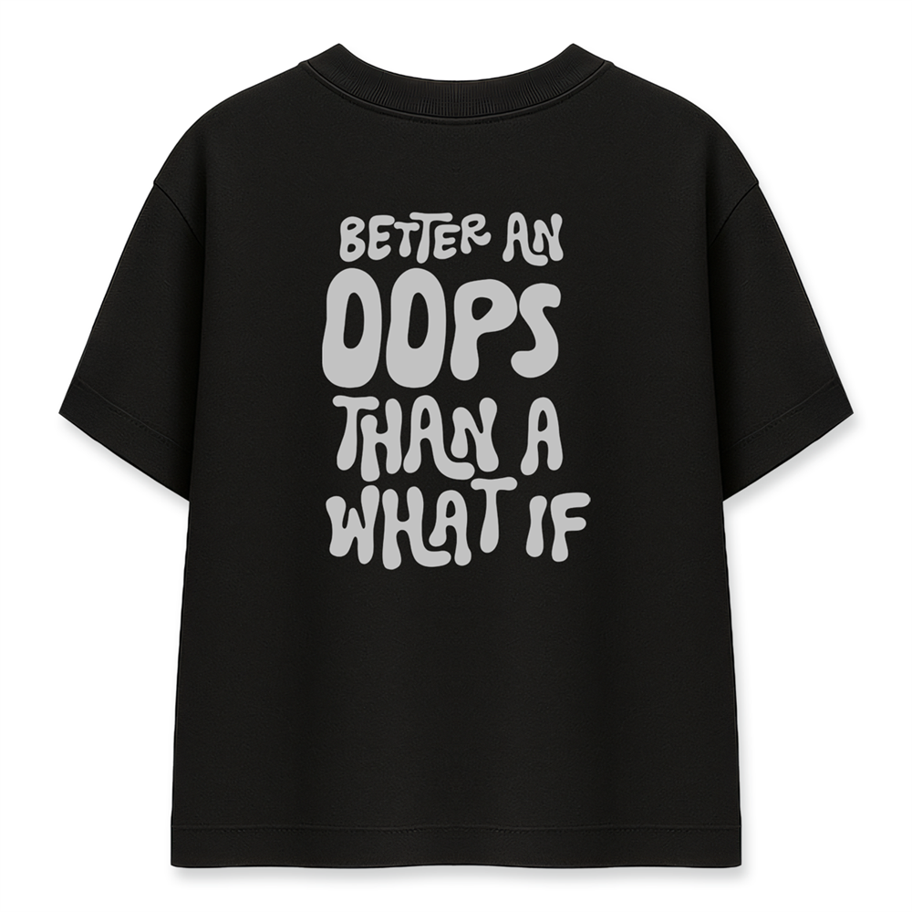 Better An Oops Than A What If Kadın Oversize Siyah Tişört