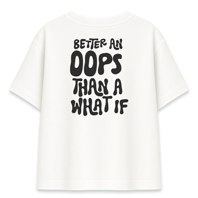 Better An Oops Than A What If Kadın Oversize Beyaz Tişört