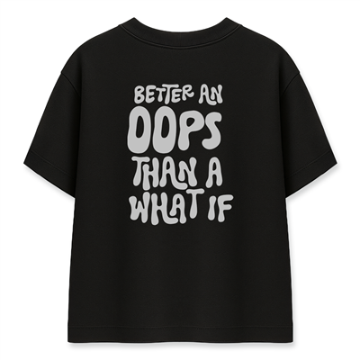 Better An Oops Than A What If Kadın Oversize Siyah Tişört