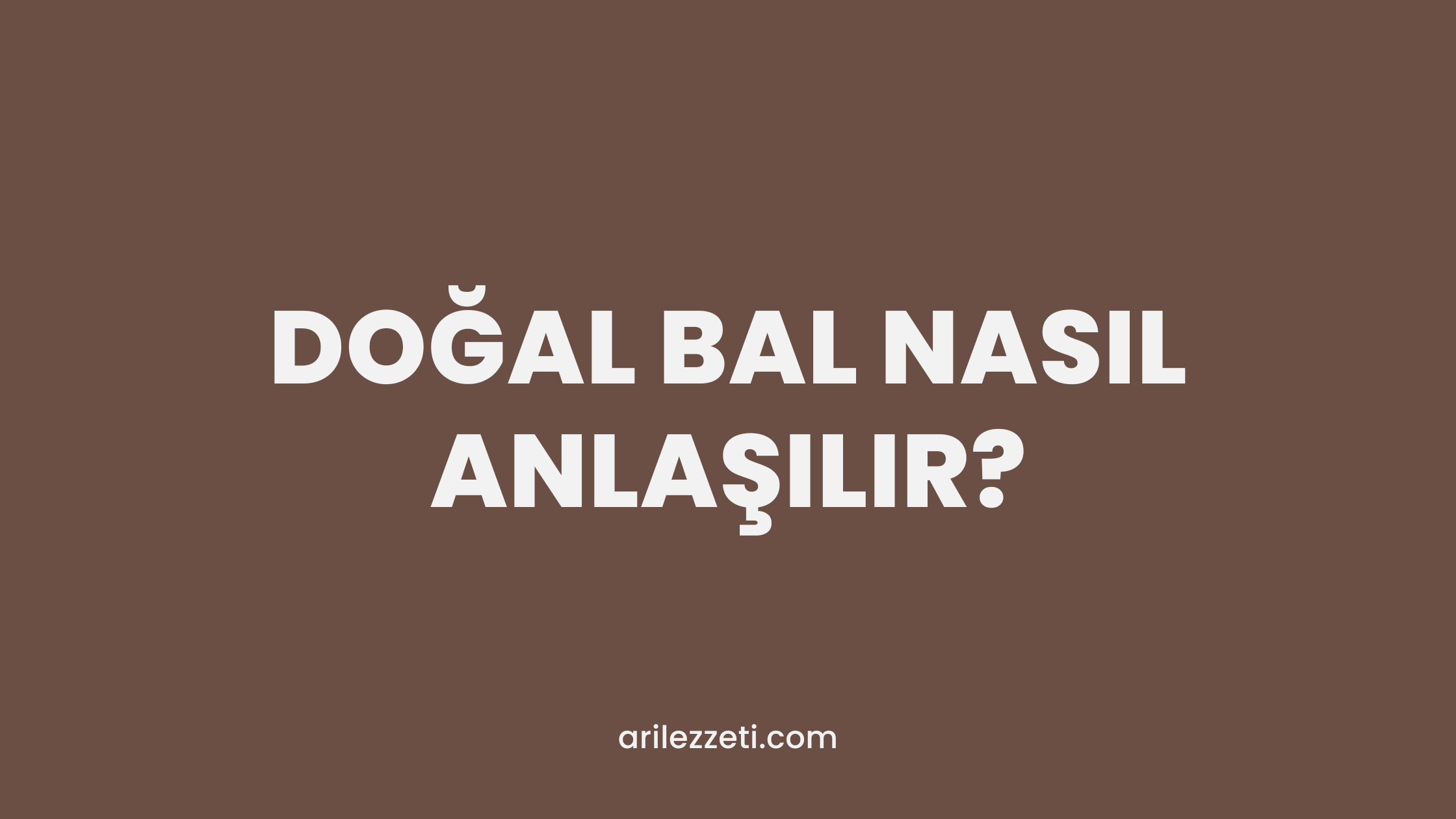 DOĞAL BAL NASIL ANLAŞILIR?