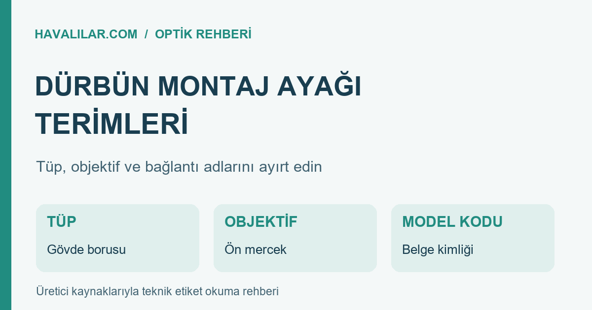 Dürbün montaj ayağı terimleri: tüp,objektif ve model kodu