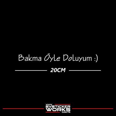 Bakma Öyle Doluyum Sticker Yazı Araba Motosiklet Cam Etiket Sticker 20cm