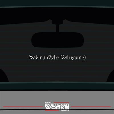 Bakma Öyle Doluyum Sticker Yazı Araba Motosiklet Cam Etiket Sticker 20cm