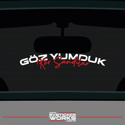 Göz Yumduk Kör Sandılar Yazı Araba Motosiklet Cam Etiket Sticker 20cm