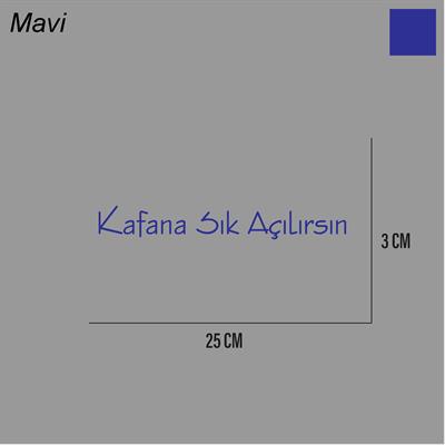 Kafana Sık Açılırsın Sticker Arka Cam Söz Sticker Etiket 25CM