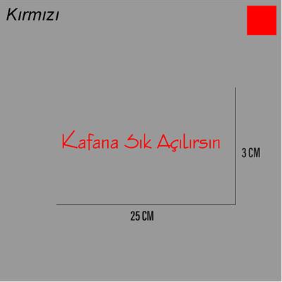 Kafana Sık Açılırsın Sticker Arka Cam Söz Sticker Etiket 25CM