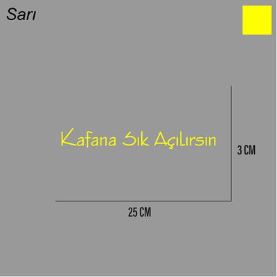 Kafana Sık Açılırsın Sticker Arka Cam Söz Sticker Etiket 25CM