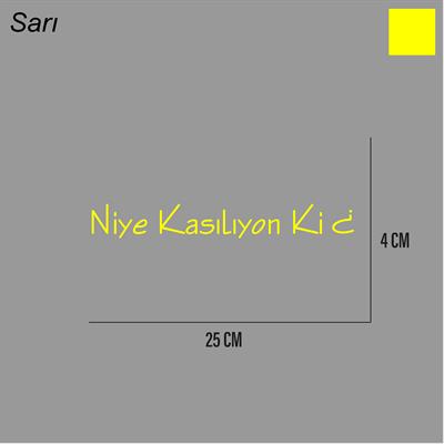 Niye Kasılıyon Ki Sticker Arka Cam Söz Sticker Etiket 25CM