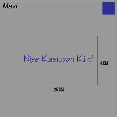 Niye Kasılıyon Ki Sticker Arka Cam Söz Sticker Etiket 25CM