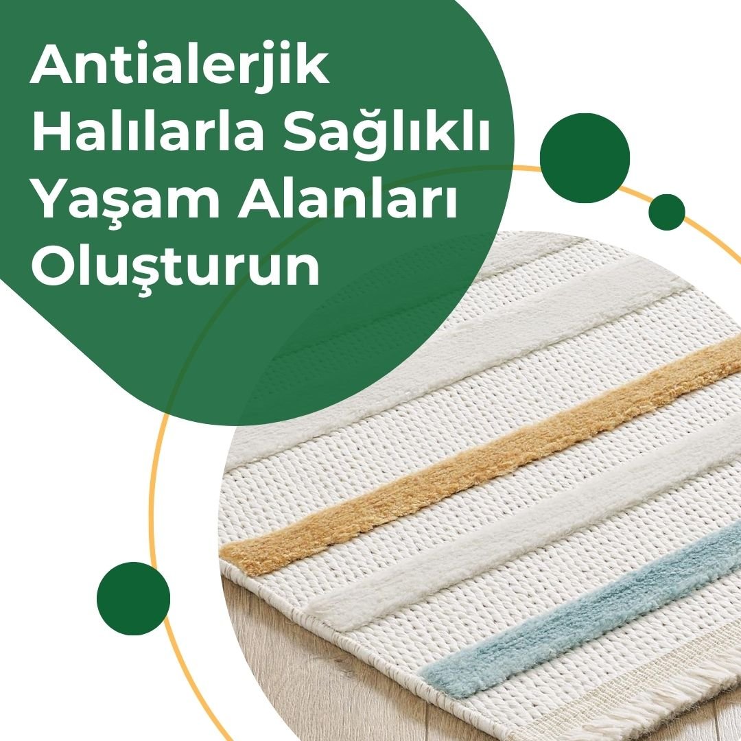Alerjiye Son: Antialerjik Halılarla Sağlıklı Yaşam Alanları