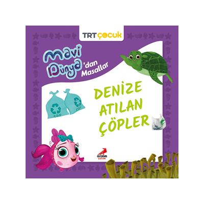 Mavi Dünyadan Masallar - Denize Atılan Çöpler