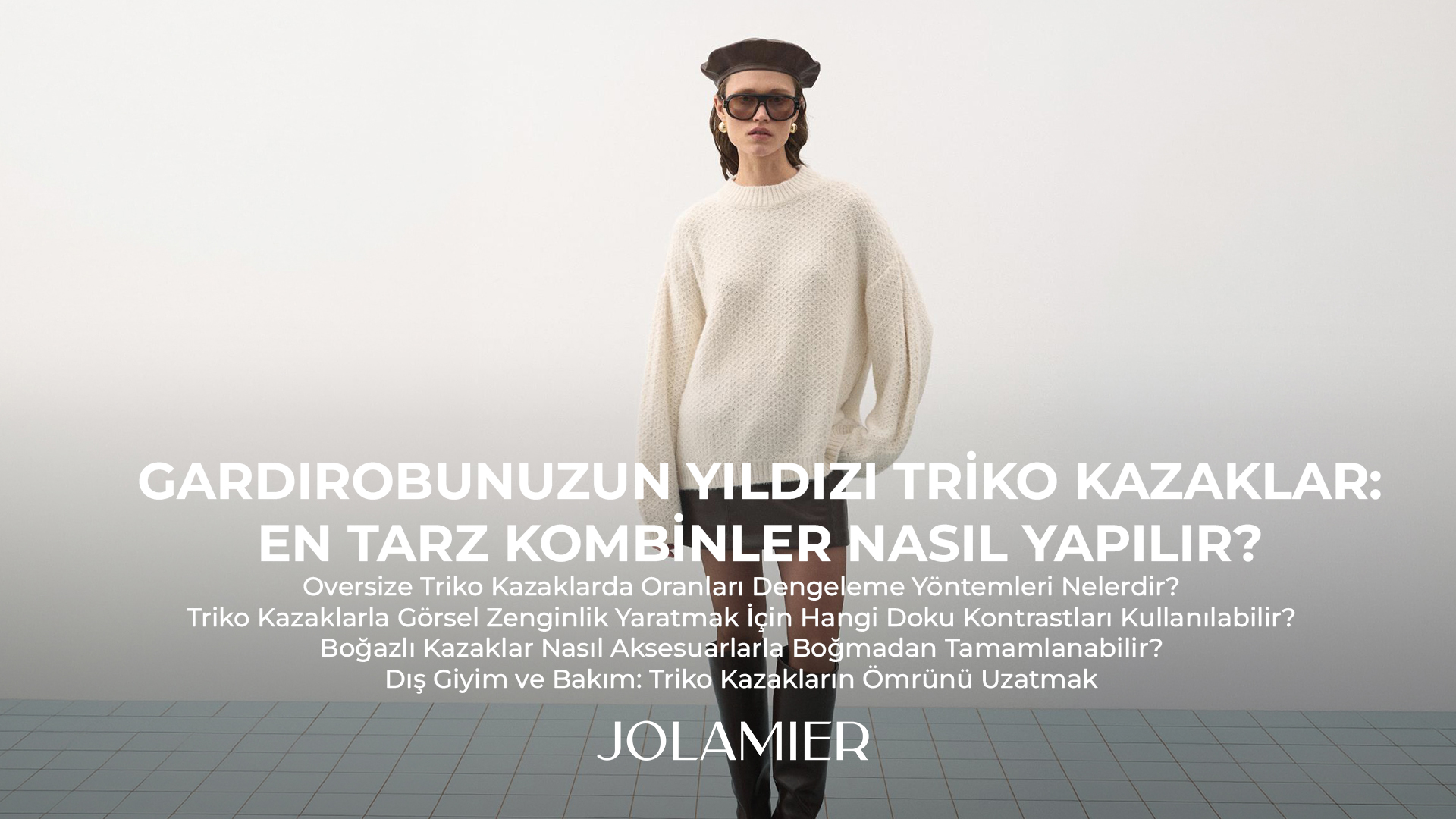 Gardırobunuzun Yıldızı Triko Kazaklar: En Tarz Kombinler Nasıl Yapılır?