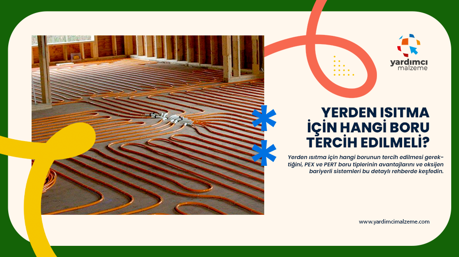 Yerden Isıtma İçin Hangi Boru Tercih Edilmeli? PEX, PERT ve Oksijen Bariyerli Sistemler