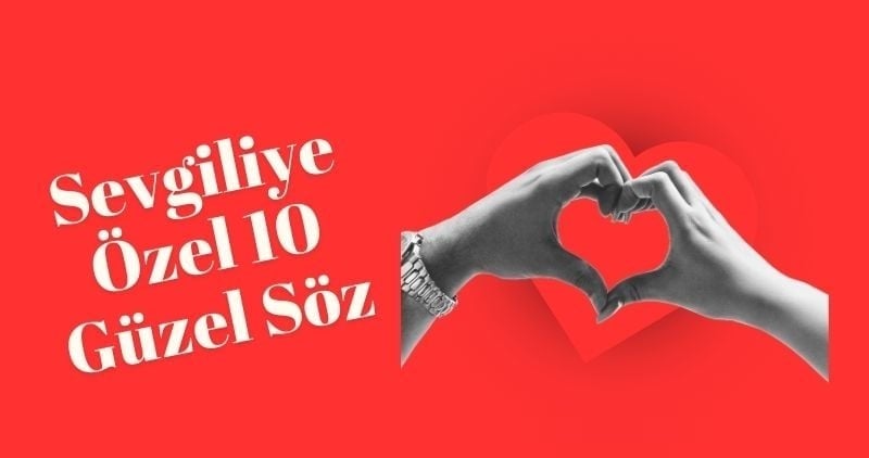 Sevgiliye Özel 10 Güzel Sevgililer Günü Sözü