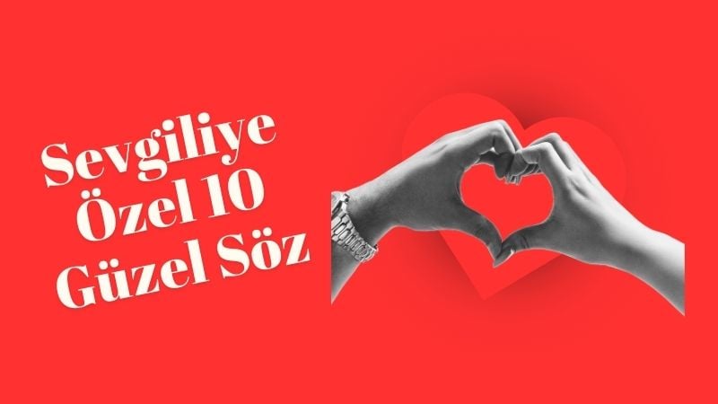 Sevgiliye Özel 10 Güzel Sevgililer Günü Sözü