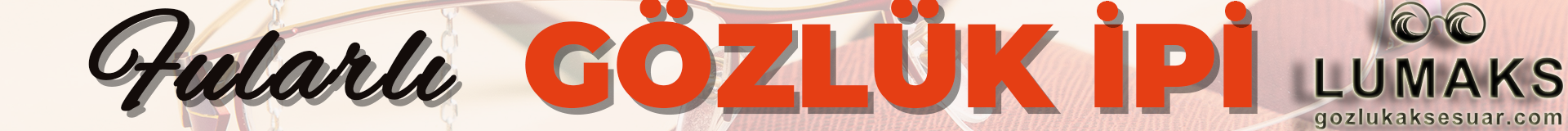 Fularlı Gözlük İpleri