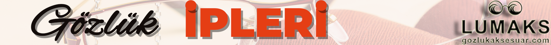 Yeni Sezon Gözlük İpleri
