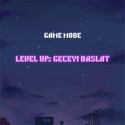 LEVEL UP: GECEYİ YÖNLENDİR