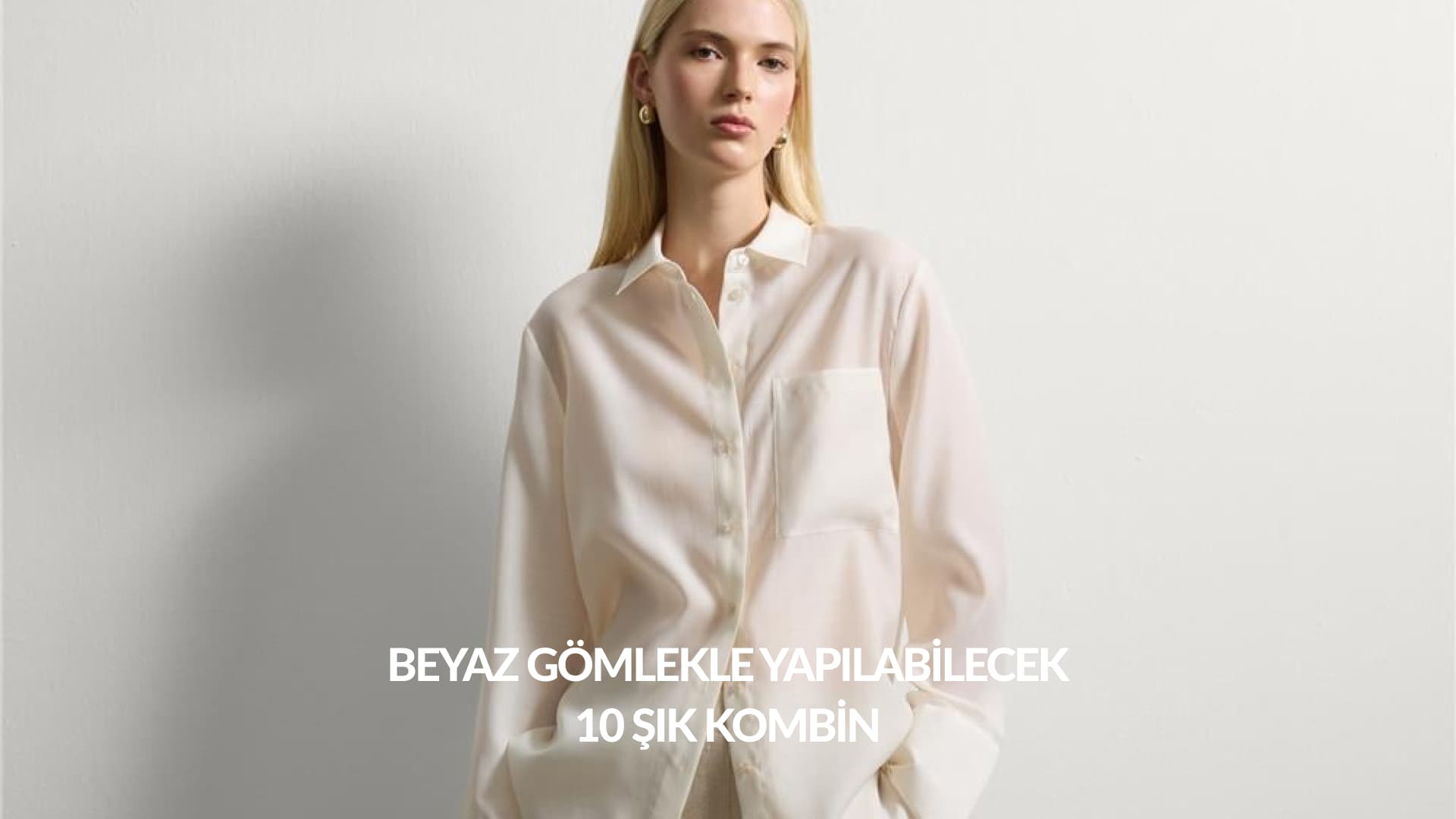 beyaz gömlek kombinleri