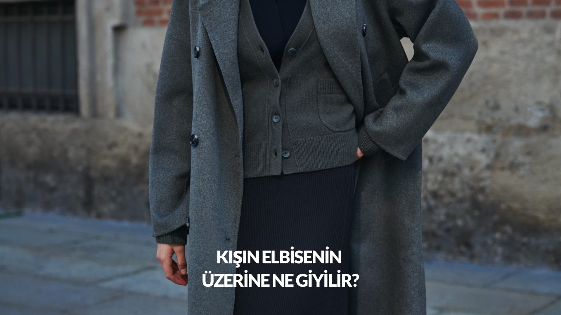 Kışın elbisenin üzerine ne giyilir