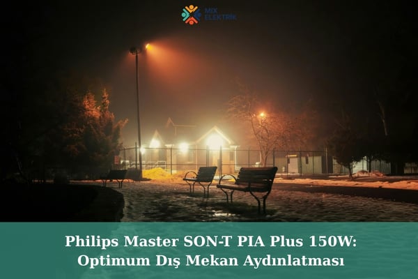 Philips Master SON-T PIA Plus 150W: Optimum Dış Mekan Aydınlatması